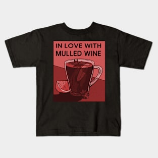 In Love with Mulled Wine Kids T-Shirt